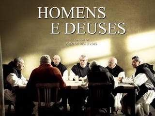 Apresentação homens e deuses