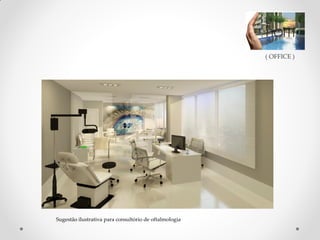 ( OFFICE )

Sugestão ilustrativa para consultório de oftalmologia

KELVI ADRIANO DIAS
Consultor de investimentos Imobiliários CRECI: 41563
(51)8201-2795. kelvi.consultor@gmail.com

 