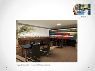 ( OFFICE )

Andares inteiros, com salas modulares: No Hom Office você
escolhe o tamanho do espaço de acordo com suas
necessidades, além de contar com uma infraestrutura
completa.

Sugestão ilustrativa para escritório de advocacia

KELVI ADRIANO DIAS
Consultor de investimentos Imobiliários CRECI: 41563
(51)8201-2795. kelvi.consultor@gmail.com

 