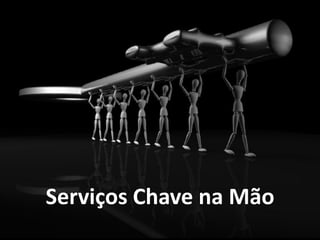 Serviços Chave na Mão
 
