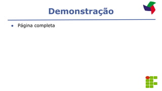 Demonstração
● Página completa
 