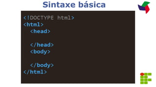 Sintaxe básica
 