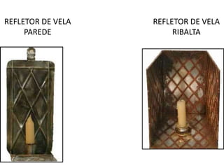 REFLETOR DE VELAPAREDEREFLETOR DE VELARIBALTA