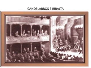 CANDELABROS E RIBALTA