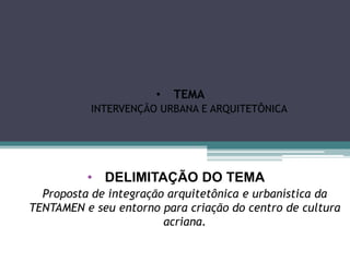 TEMAINTERVENÇÃO URBANA E ARQUITETÔNICA