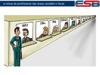 A rotina do profissional das áreas contábil e fiscal
 