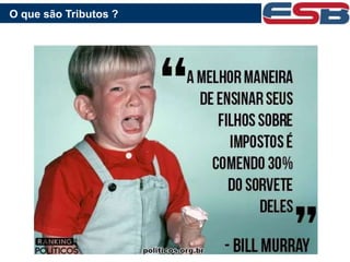O que são Tributos ?
 