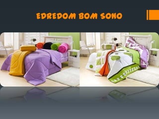 EDREDOM BOM SONO
 