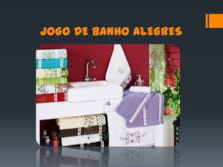 JOGO DE BANHO ALEGRES
 
