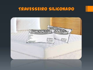 TRAVESSEIRO SILICONADO
 