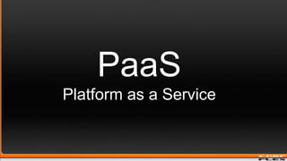 PaaSPlatform as a Service