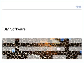 IBM Software Capabilities

®

IBM Software

1

© 2011 IBM Corporation

 