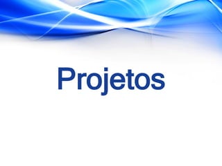 Projetos
 
