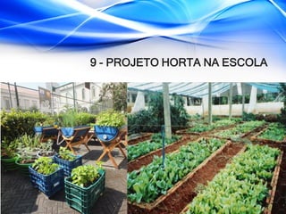9 - PROJETO HORTA NA ESCOLA
 