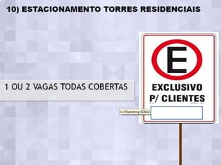 10) ESTACIONAMENTO TORRES RESIDENCIAIS




1 OU 2 VAGAS TODAS COBERTAS
 