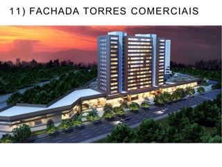 1 1 ) FACHADA TORRES COMERCIAIS
 