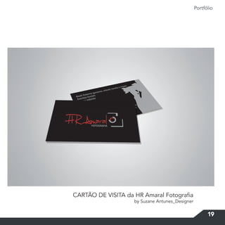 Portfólio
19
CARTÃO DE VISITA da HR Amaral Fotografia
by Suzane Antunes_Designer
 