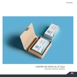 Portfólio
23
CARTÃO DE VISITA da JF Clean
by Suzane Antunes_Designer
 