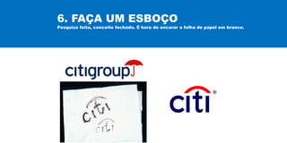 6. FAÇA UM ESBOÇO
Pesquisa feita, conceito fechado. É hora de encarar a folha de papel em branco.
 