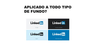 APLICADO A TODO TIPO
DE FUNDO?
 