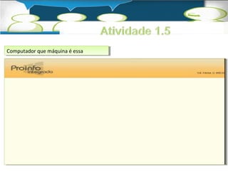 Computador Computador q quuee m mááqquuininaa é é e essssaa 
 