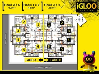 Finais 2 e 5
62m2
Finais 1 e 6
48m2
Finais 3 e 4
35m2
 
