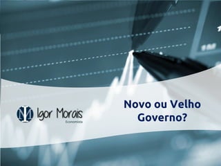 Porto Alegre 25/11/2014 
Novo ou Velho 
Governo? 
 