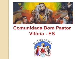 Comunidade Bom Pastor
Vitória - ES
 