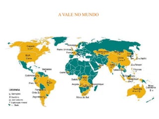 A VALE NO MUNDO
 