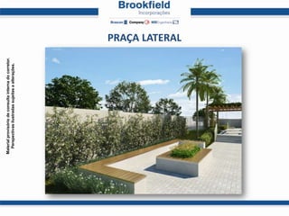 Material provisório de consulta interna do corretor.
  Perspectivas ilustradas sujeitas a alterações.




                                                       PRAÇA LATERAL
 