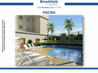 Material provisório de consulta interna do corretor.
  Perspectivas ilustradas sujeitas a alterações.




                                                       PISCINA
 