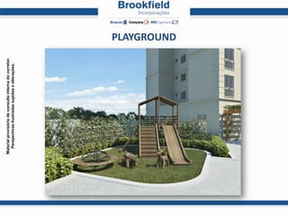 Material provisório de consulta interna do corretor.
  Perspectivas ilustradas sujeitas a alterações.




                                                       PLAYGROUND
 
