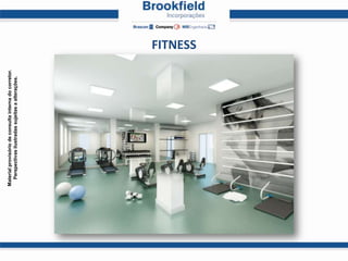 Material provisório de consulta interna do corretor.
  Perspectivas ilustradas sujeitas a alterações.




                                                       FITNESS
 
