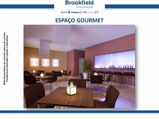 Material provisório de consulta interna do corretor.
  Perspectivas ilustradas sujeitas a alterações.




                                                       ESPAÇO GOURMET
 