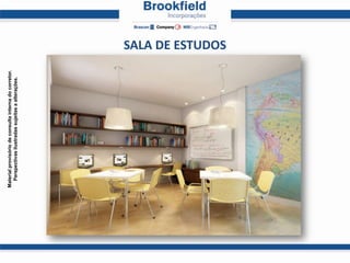 Material provisório de consulta interna do corretor.
  Perspectivas ilustradas sujeitas a alterações.




                                                       SALA DE ESTUDOS
 