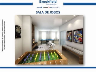 Material provisório de consulta interna do corretor.
  Perspectivas ilustradas sujeitas a alterações.




                                                       SALA DE JOGOS
 
