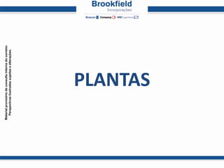 Material provisório de consulta interna do corretor.
  Perspectivas ilustradas sujeitas a alterações.




                   PLANTAS
 
