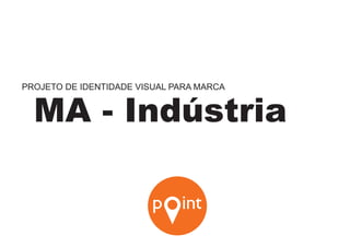 PROJETO DE IDENTIDADE VISUAL PARA MARCA
IMA - Indústria
 