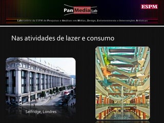 Nas atividades de lazer e consumo Selfridge, Londres 