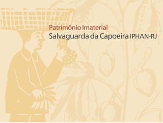 Apresentação Patrimônio Imaterial - Salvaguarda da Capoeira IPHAN RJ