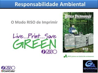 Responsabilidade Ambiental

O Modo RISO de Imprimir
 