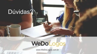 Dúvidas?
www.WeDoLogos.com.br
 