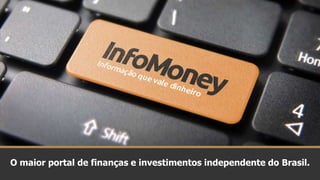 O maior portal de finanças e investimentos independente do Brasil.
 