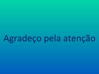 Agradeço pela atenção 