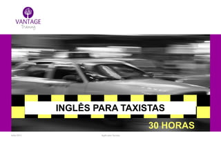 Julho/2014 Inglês para Taxistas
INGLÊS PARA TAXISTAS
30 HORAS
 