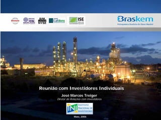 Reunião com Investidores Individuais
          José Marcos Treiger
       Diretor de Relações com Investidores




                    Maio, 2006
 