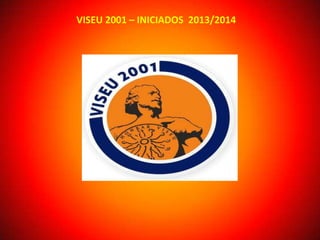 VISEU 2001 – INICIADOS 2013/2014

 