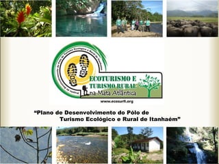 “Plano de Desenvolvimento do Pólo de
Turismo Ecológico e Rural de Itanhaém”
 