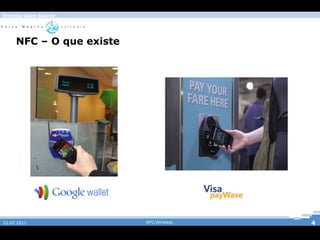 Energia Open Source




     NFC – O que existe




22.07.2011                NFC/Wireless   4
 