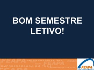 BOM SEMESTRE
   LETIVO!
 